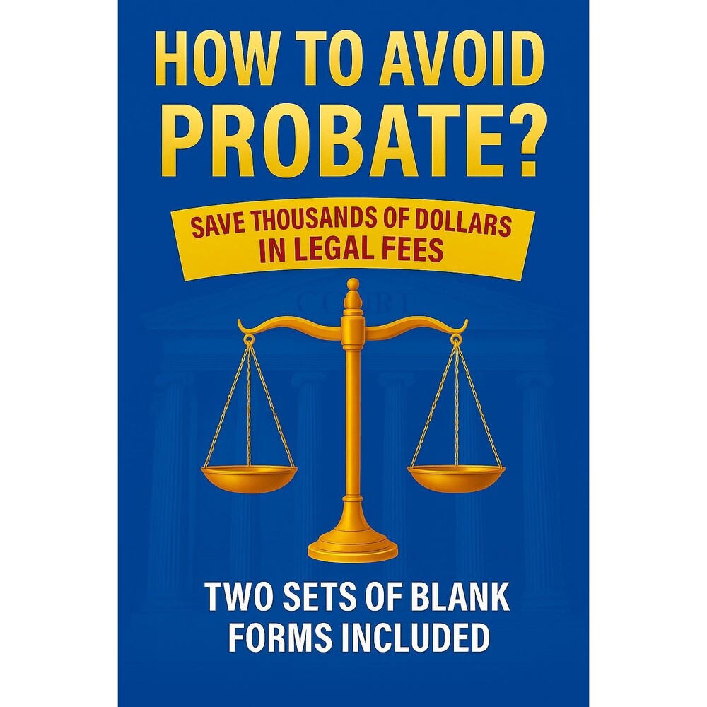 How to Avoid Probate: Save Thousands of Dollars in Legal Fees